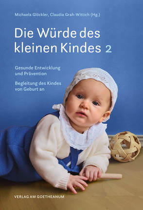 Die Würde des kleinen Kindes von Glöckler,  Michaela, Grah-Wittich,  Claudia