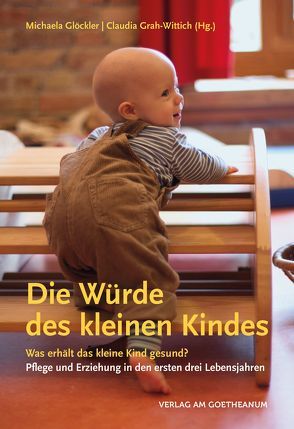Die Würde des kleinen Kindes von Glöckler,  Michaela, Grah-Wittich,  Claudia