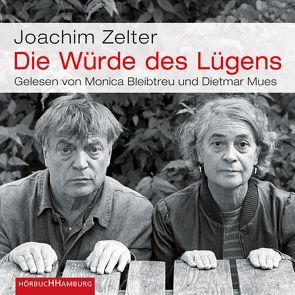 Die Würde des Lügens von Bleibtreu,  Monica, Mues,  Dietmar, Zelter,  Joachim