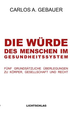 Die Würde des Menschen im Gesundheitssystem von Gebauer,  Carlos A