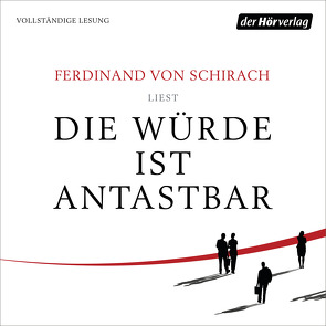 Die Würde ist antastbar von Schirach,  Ferdinand von