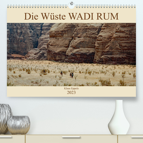 Die Wüste Wadi Rum (Premium, hochwertiger DIN A2 Wandkalender 2023, Kunstdruck in Hochglanz) von Eppele,  Klaus