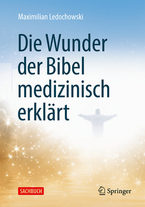 Die Wunder der Bibel medizinisch erklärt von Ledochowski,  Maximilian