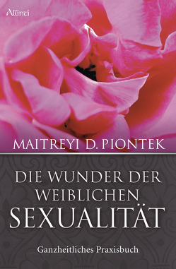Die Wunder der weiblichen Sexualität von Piontek,  Maitreyi