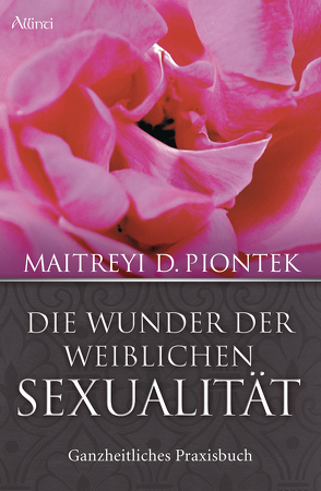 Die Wunder der weiblichen Sexualität von Piontek,  Maitreyi
