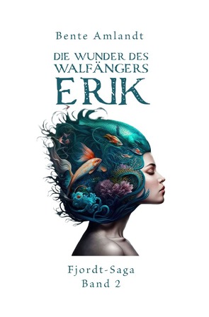 Die Wunder des Walfängers Erik – Fjordt-Saga, 2 von Amlandt,  Bente