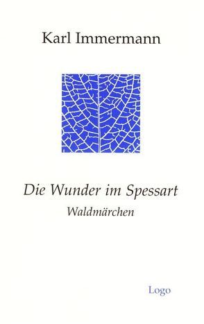 Die Wunder im Spessart. Waldmärchen von Immermann,  Karl, Mahlmann-Bauer,  Barbara, Namislow,  Ulrichadolf