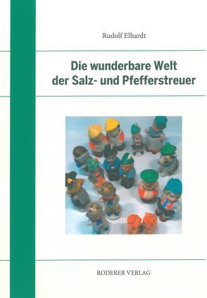 Die wunderbare Welt der Salz- und Pfefferstreuer von Elhardt,  Rudolf