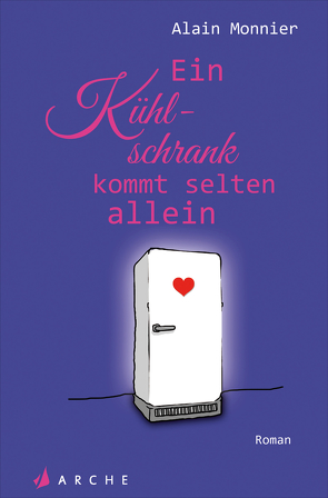 Die wunderbare Welt des Kühlschranks in Zeiten mangelnder Liebe von Künzli,  Lis, Monnier,  Alain