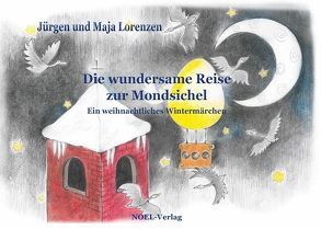 Die wundersame Reise zur Mondsichel von Lorenzen,  Jürgen, Lorenzen,  Maja