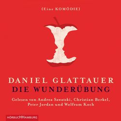 Die Wunderübung von Berkel,  Christian, Glattauer,  Daniel, Jordan,  Peter, Koch,  Wolfram, Sawatzki,  Andrea