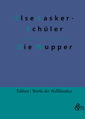 Die Wupper von Gröls-Verlag,  Redaktion, Lasker-Schüler,  Else