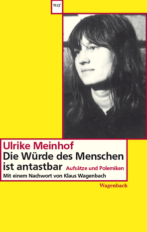 Die Würde des Menschen ist antastbar von Meinhof,  Ulrike Marie, Wagenbach,  Klaus