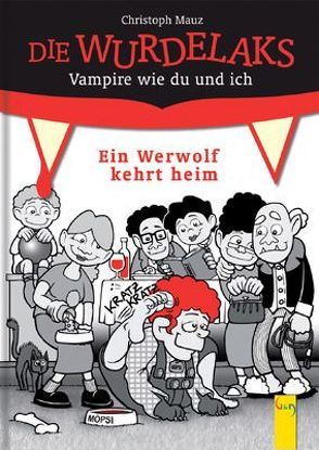 Die Wurdelaks: Ein Werwolf kehrt heim von Mauz,  Christoph, Schopf,  Eric