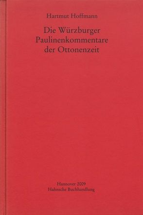 Die Würzburger Paulinenkommentare der Ottonenzeit von Hoffmann,  Hartmut