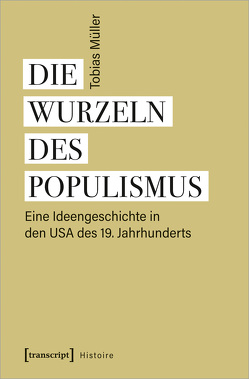 Die Wurzeln des Populismus von Müller,  Tobias