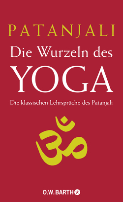 Die Wurzeln des Yoga von Bäumer,  Bettina, Deshpande,  P. Y., Patanjali
