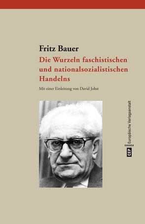 Die Wurzeln faschistischen und nationalsozialistischen Handelns von Bauer,  Fritz, Johst,  David