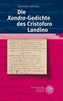 Die ‚Xandra‘-Gedichte des Cristoforo Landino von Wenzel,  Antonia