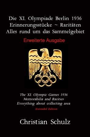 Die XI. Olympiade Berlin 1936 – Erinnerungsstücke ~ Raritäten von Schulz,  Christian