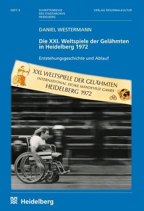Die XXI. Weltspiele der Gelähmten in Heidelberg 1972 von Stadtarchiv Heidelberg, Westermann,  Daniel