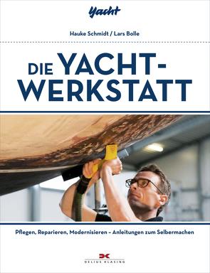 Die Yacht-Werkstatt von Bolle,  Lars, Schmidt,  Hauke