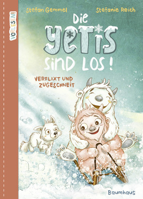 Die Yetis sind los! – Verflixt und zugeschneit (Band 1) von Gemmel,  Stefan, Reich,  Stefanie