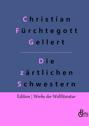 Die zärtlichen Schwestern von Gellert,  Christian Fürchtegott, Gröls-Verlag,  Redaktion