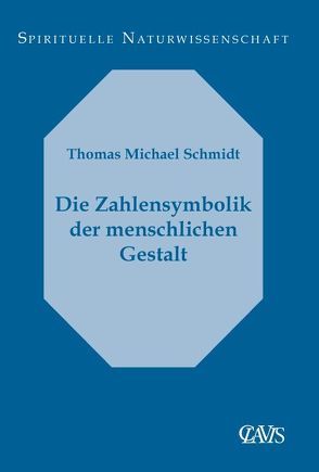 Die Zahlensymbolik der menschlichen Gestalt von Schmidt,  Thomas M.