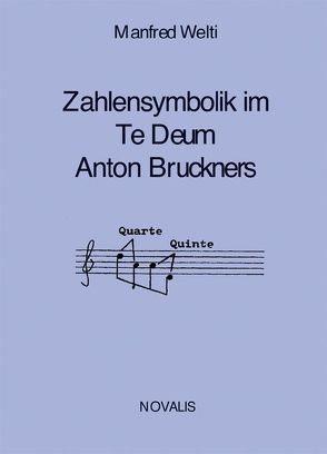 Die Zahlensymbolik im Te Deum Anton Bruckners von Welti,  Manfred