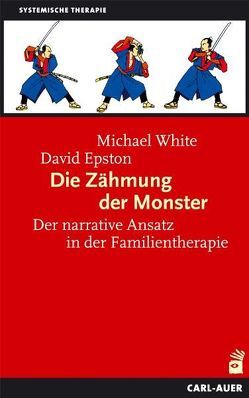 Die Zähmung der Monster von Balkenhol,  Marion, Epston,  David, Fulde,  Dietmar, White,  Michael