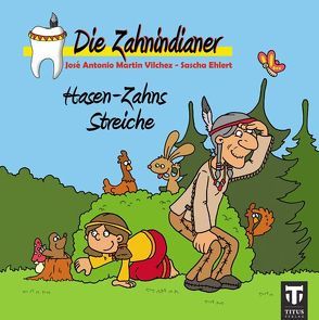 Die Zahnindianer – Titus-Minis von Ehlert,  Sascha, Martin Vilchez,  José A