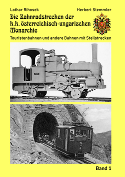 Die Zahnradstrecken k.k. österreichischen Monarchie Band 1 von Herbert,  Stemmler, Lothar,  Rihosek