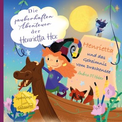Die zauberhaften Abenteuer der Henrietta Hex von Huber,  Andrea M.