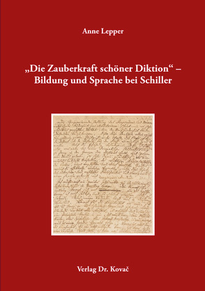 „Die Zauberkraft schöner Diktion“ – Bildung und Sprache bei Schiller von Lepper,  Anne