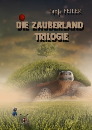 Die Zauberland Trilogie von Feiler,  Tanja