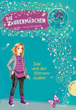 Die Zaubermädchen 3: Jule und der Sternenzauber von Horstschäfer,  Felicitas, Krämer,  Marina, Schuckardt,  Jenny