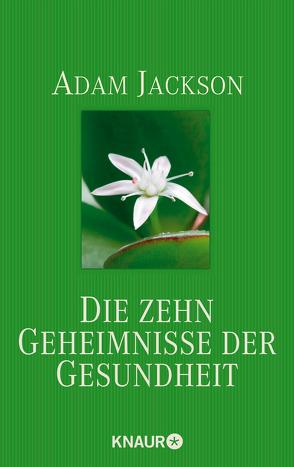 Die zehn Geheimnisse der Gesundheit von Ingrisch,  Katrin, Jackson,  Adam