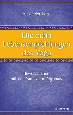 Die zehn Lebensempfehlungen des Yoga von Kobs,  Alexander