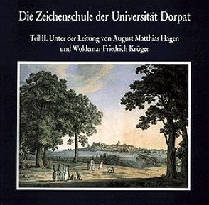 Die Zeichenschule der Universität Dorpat 1803-1891