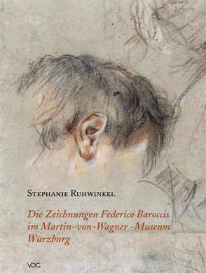 Die Zeichnungen Federico Baroccis im Martin-von-Wagner-Museum Würzburg von Kummer,  Stefan, Ruhwinkel,  Stephanie