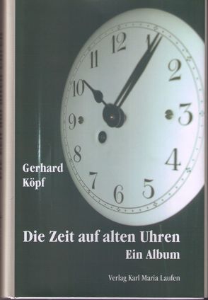 Die Zeit auf alten Uhren von Köpf,  Gerhard