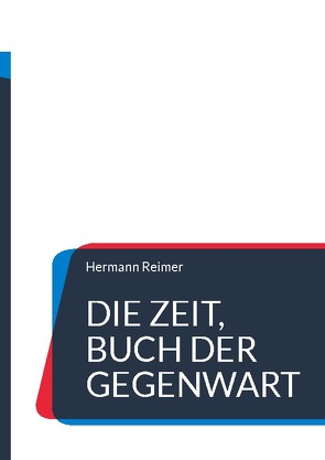 Die Zeit, Buch der Gegenwart von Reimer,  Hermann
