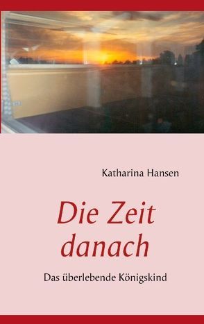 Die Zeit danach von Hansen,  Katharina