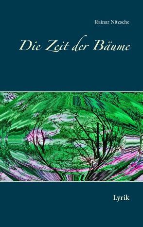 Die Zeit der Bäume von Nitzsche,  Rainar