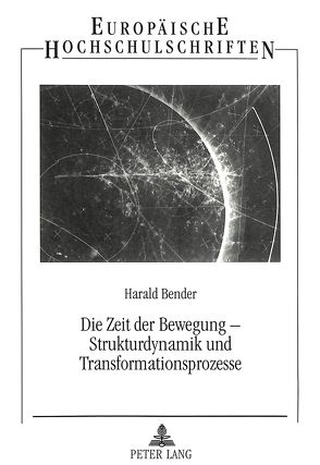 Die Zeit der Bewegung – Strukturdynamik und Transformationsprozesse von Bender,  Harald