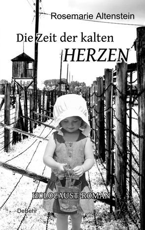 Die Zeit der kalten Herzen – Holocaust-Roman von Altenstein,  Rosemarie