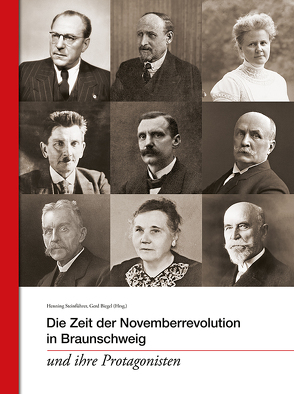 Die Zeit der Novemberrevolution in Braunschweig und ihre Protagonisten von Biegel,  Gerd, Steinführer,  Henning