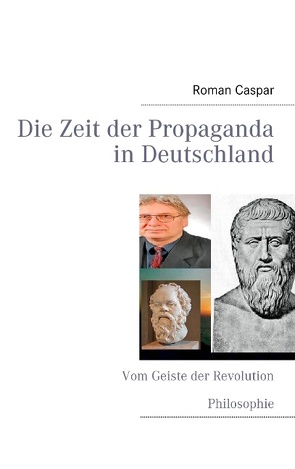 Die Zeit der Propaganda in Deutschland von Caspar,  Roman, Strätz,  Roland