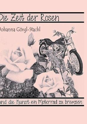 Die Zeit der Rosen von Görgl-Stachl,  Johanna